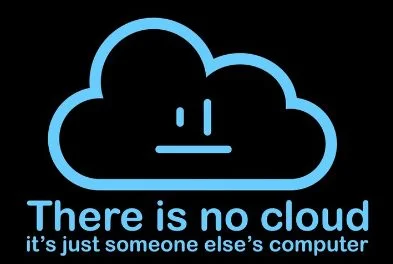 there is no cloud - 2206538ca6c9fe8123b65087e65fd0be there is no cloud